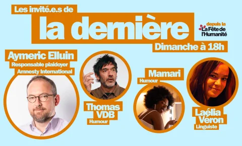 Ce dimanche 14 septembre, « La dernière » sera en direct de la Fête de l’Huma !