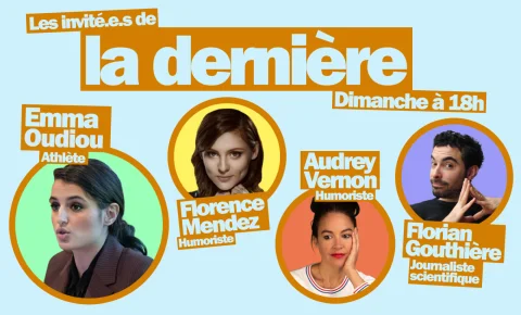 Emma Oudiou, Florence Mendez, Audrey Vernon, Florian Gouthière… Les invités de « La dernière » du 16 novembre