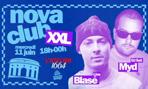 Myd, Blasé : Radio Nova investit la Rotonde Stalingrad le 11 juin à l’occasion d’un Nova Club XXL pendant l’Atelier 1664